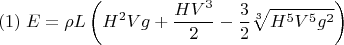 $$ (1)\; E=\rho L  \left(H^2V g+\frac{H V^3}{2}-\frac{3}{2}\sqrt[3]{H^5V^5g^2}\right)$$