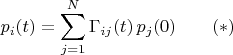 $$p_i(t)=\sum_{j=1}^N \Gamma_{ij}(t)\,p_j(0)\qquad (*)$$ $$p_i(t)=\sum_{j=1}^N \Gamma_{ij}(t)\,p_j(0)\qquad (*)$$