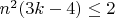 $n^2(3k-4) \le 2$