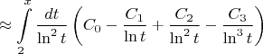 $$\approx \int\limits_{2}^{x}\frac{dt}{\ln^2t}\left(C_0 - \frac{C_1}{\ln t} + \frac{C_2}{\ln^2t} - \frac{C_3}{\ln^3t}\right)$$ $$\approx \int\limits_{2}^{x}\frac{dt}{\ln^2t}\left(C_0 - \frac{C_1}{\ln t} + \frac{C_2}{\ln^2t} - \frac{C_3}{\ln^3t}\right)$$