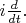 $i\frac{d}{dt}.$