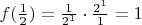 $f(\frac 1 2) = \frac 1 {2^1} \cdot \frac{2^1} 1 = 1$