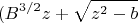 $$
(B^{3/2}z+\sqrt{z^{2}-b}
$$
