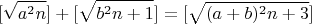 $$[\sqrt{a^2n}]+[\sqrt{b^2n+1}]=[\sqrt{(a+b)^2n+3}]$$