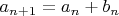$a_{n+1}=a_n+b_n$