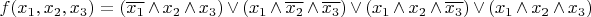 $f(x_{1},x_{2},x_{3})=(\overline{x_{1}}\wedge x_{2}\wedge x_{3})\vee(x_{1}\wedge \overline{x_{2}}\wedge \overline{x_{3}})\vee({x_{1}}\wedge x_{2}\wedge \overline{x_{3}})\vee(x_{1}\wedge x_{2}\wedge x_{3})$