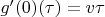 $g'(0)(\tau) = v \tau$