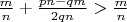 $\frac{m}{n}+\frac{pn-qm}{2qn}>\frac{m}{n}$ $\frac{m}{n}+\frac{pn-qm}{2qn}>\frac{m}{n}$