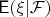 $\mathsf E (\xi | \mathcal F)$