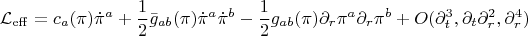 $$\mathcal{L}_\mathrm{eff} &=& c_a(\pi)\dot{\pi}^a
+\frac{1}{2}\bar{g}_{ab}(\pi)\dot{\pi}^a\dot{\pi}^b
-\frac{1}{2}g_{ab}(\pi)\partial_r\pi^a\partial_r\pi^b \nonumber \\
& & +O(\partial_t^3,\partial_t\partial_r^2,\partial_r^4)$$