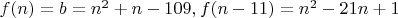 $f(n)=b=n^2+n-109, f(n-11)=n^2-21n+1$