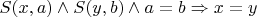 $S(x, a)\wedge S(y, b)\wedge a = b\Rightarrow x = y$