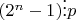 $(2^n-1)\vdots p$