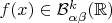 $f(x)\in \mathcal{B}^k_{\alpha \beta}(\mathbb{R})$