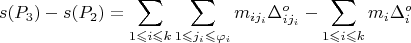 $$s(P_3) - s(P_2) =\sum\limits_{1 \leqslant i \leqslant k}^{}\sum\limits_{1 \leqslant j_{i} \leqslant \varphi_i}^{}m_{ij_{i}}\Delta_{ij_{i}}^{o} - \sum\limits_{1 \leqslant i \leqslant k}^{}m_i \Delta_{i}^{o}$$