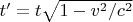 $t'=t\sqrt {1-v^{2}/c^{2}}$