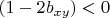 $(1-2b_{xy}) < 0$
