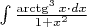 $\int \frac {\arctg^3x\cdot dx}{1+x^2}$