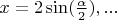 $x=2\sin(\frac{\alpha}{2}), ...