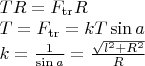 $\[\begin{array}{l}TR = {F_{\operatorname{tr}}}R\\T = {F_{\operatorname{tr}}} = kT\sin a\\k = \frac{1}{{\sin a}} = \frac{{\sqrt {{l^2} + {R^2}} }}{R}\end{array}\]$