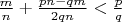 $\frac{m}{n}+\frac{pn-qm}{2qn}<\frac{p}{q}$ $\frac{m}{n}+\frac{pn-qm}{2qn}<\frac{p}{q}$
