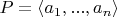$P=\langle a_1,...,a_n\rangle$