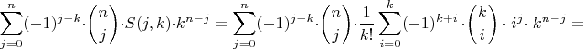 $$ \sum_{j=0}^n (-1)^{j-k}\cdot \binom{n}{j}\cdot S(j,k)\cdot k^{n-j}=\sum_{j=0}^n (-1)^{j-k}\cdot \binom{n}{j}\cdot\frac{1}{k!} \sum_{i=0}^k (-1)^{k+i}\,\cdot \binom{k}{i}\,\cdot \; i^{j} \cdot\; k^{n-j}=$$