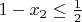 $ 1 - {x_2} \le \frac{1}{2}\ $
