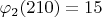 $ \varphi_2(210) = 15 $