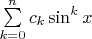 $\sum\limits_{k=0}^n c_k \sin^k x$