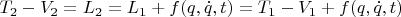 $T_2 - V_2 = L_2 = L_1 + f(q, \dot{q}, t) = T_1 - V_1 + f(q, \dot{q}, t)$