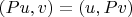 $(P u, v) = (u, P v)$ $(P u, v) = (u, P v)$