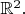 $\mathbb{R}^2.$