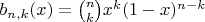 $b_{n,k}(x)={n\choose k}x^k(1-x)^{n-k} $