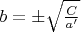 $b=\pm\sqrt{\frac C{a'}}$