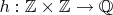 $h: \mathbb Z \times \mathbb Z \to \mathbb Q$