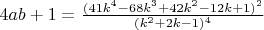 $4ab+1=\frac{(41k^4-68k^3+42k^2-12k+1)^2}{(k^2+2k-1)^4}$