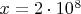 $x=2\cdot 10^8$