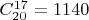$C^{17}_{20}=1140$