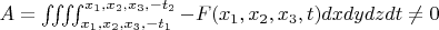 $A=\iiiint_{x_{1},x_{2},x_{3},-t_{1}}^{x_{1},x_{2},x_{3},-t_{2}} -F(x_{1},x_{2} , x_{3}, t) dx dy dz dt \ne 0 $
