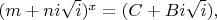 $(m+ni\sqrt i)^x=(C+Bi\sqrt i),$