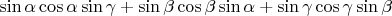 $\sin\alpha\cos\alpha\sin\gamma + \sin\beta\cos\beta\sin\alpha + \sin\gamma\cos\gamma\sin\beta$