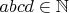 $abcd \in \mathbb{N}$