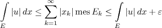 $$\int\limits_E |u|\,dx \leq \sum\limits_{k=1}^\infty |x_k|\operatorname{mes} E_k \leq \int\limits_E |u|\,dx + \varepsilon$$