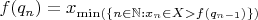 $f(q_n)=x_{\min(\{n\in\mathbb N:x_n\in X>f(q_{n-1})\})}$