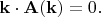 $\mathbf{k}\cdot\mathbf{A}(\mathbf{k})=0.$ $\mathbf{k}\cdot\mathbf{A}(\mathbf{k})=0.$