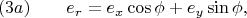 $$
(3a) \qquad
e_r = e_x \cos \phi  + e_y \sin \phi ,
$$