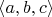 $\langle a,b,c\rangle$