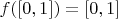 $f([0,1]) = [0,1]$