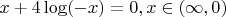 $x+4\log(-x)=0, x\in(\infty,0)$